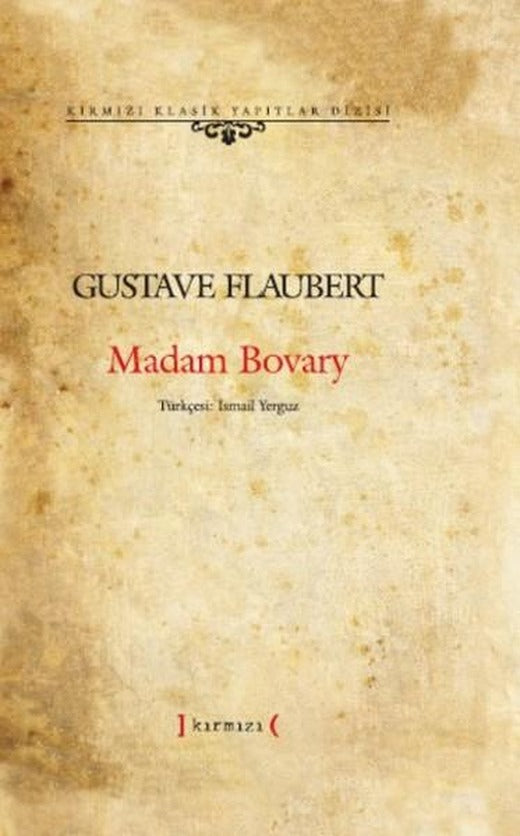 Madam Bovary | Kırmızı Yayınları - Kırmızı Klasik Yapıtlar Dizisi (Ciltli)