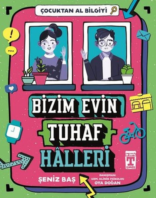 Bizim Evin Tuhaf Halleri - Çocuktan Al Bilgiyi | Timaş İlk Genç (İnce Kapak)