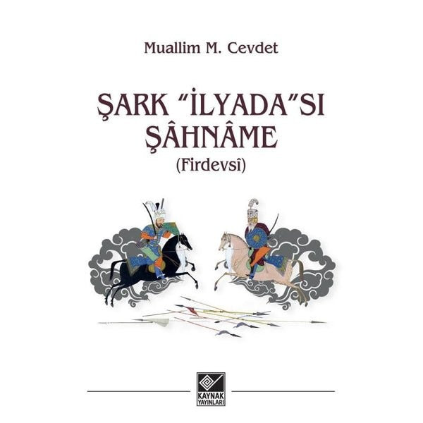 Şark İlyada'sı Şahname (Firdevsi) | Kaynak Yayınları (İnce Kapak)