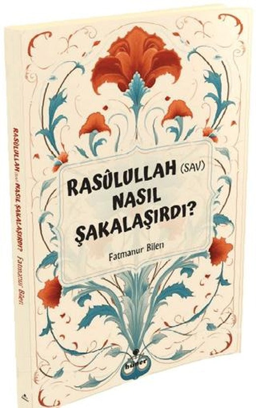 Rasulullah (s.a.v) Nasıl Şakalaşırdı ? | Hüner Yayınevi (Ciltsiz)