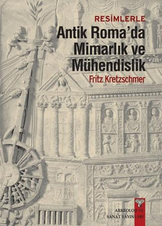 Resimlerle Antik Roma'da Mimarlık ve Mühendislik | Arkeoloji ve Sanat Yayınları (Ciltsiz)