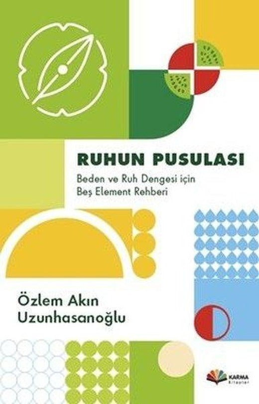 Ruhun Pusulası: Beden ve Ruh Dengesi İçin Beş Element Rehberi | Karma Kitaplar (İnce Kapak)