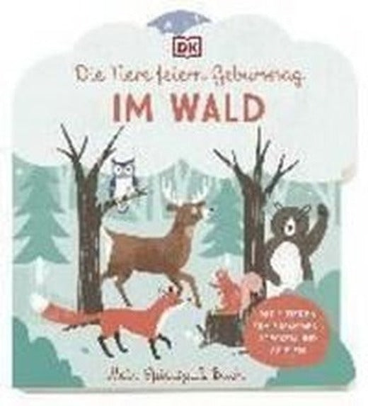Mein Spielspa - Buch. Die Tiere feiern Geburtstag im Wald | Dorling Kindersley
