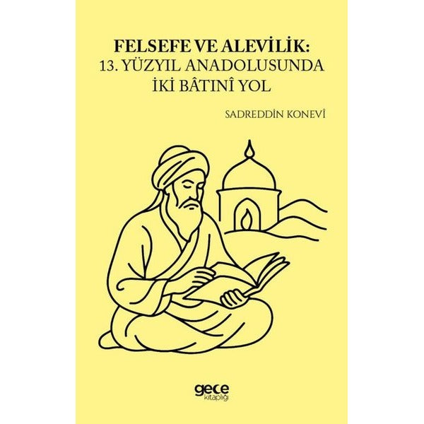 Felsefe ve Alevilik - 13. Yüzyıl Anadolusunda İki Batıni Yol | Gece Kitaplığı (İnce Kapak)