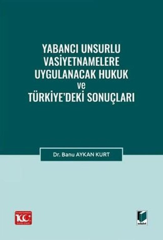 Yabancı Unsurlu Vasiyetnamelere Uygulanacak Hukuk ve Türkiye’deki Sonuçları