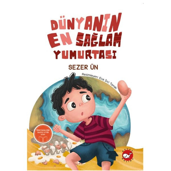 Dünyanın En Sağlam Yumurtası (Öğretmenlerin Tavsiye Ettiği Kitap) | Beyaz Balina Yayınları (İnce Kapak)