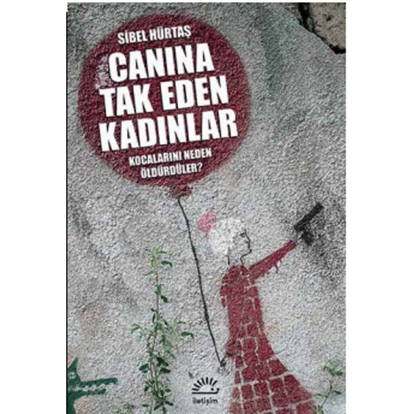 Canına Tak Eden Kadınlar | İletişim Yayınları