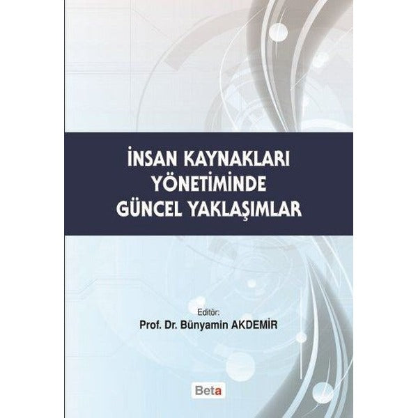 İnsan Kaynakları Yönetiminde Güncel Yaklaşımlar | Beta Yayınevi (Ciltsiz)