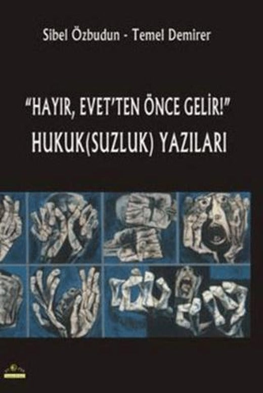 "Hayır, Evet’ten Önce Gelir!" Hukuk(Suzluk) Yazıları