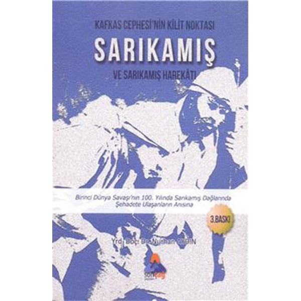 Kafkas Cephesinin Kilit Noktası Sarıkamış ve Sarıkamış Harekatı | Sonçağ Yayınları (İnce Kapak)