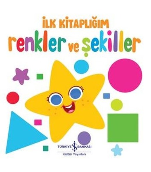 İlk Kitaplığım - Renkler ve Şekiller | İş Bankası Kültür Yayınları