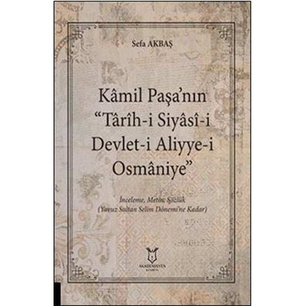 Kâmil Paşa’nın “Tarih-i Siyasi-i Devlet-i Aliyye-i Osmaniye” | Akademisyen Kitabevi (Ciltsiz)