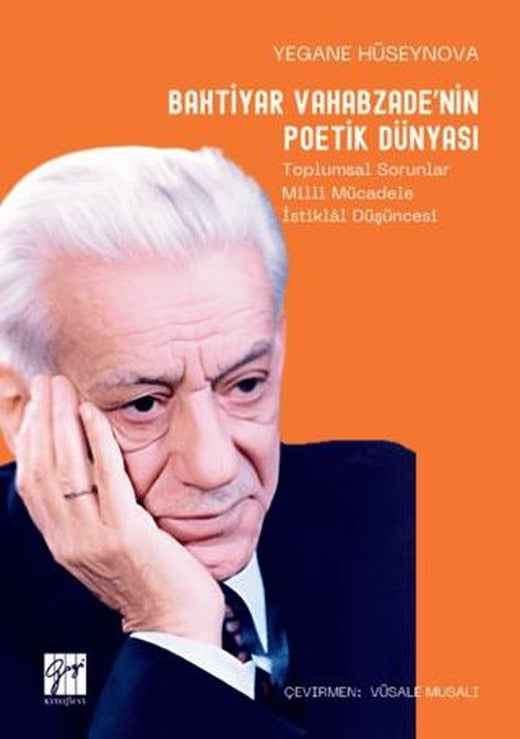 Bahtiyar Vahabzade’nin Poetik Dünyası Toplumsal Sorunlar Millî Mücadele İstiklâl Düşüncesi | Gazi Kitabevi (Ciltsiz)