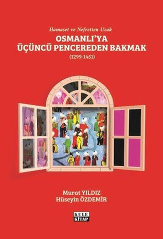 Osmanlı'ya Üçüncü Pencereden Bakmak 1299 - 1451 | Kule Kitap