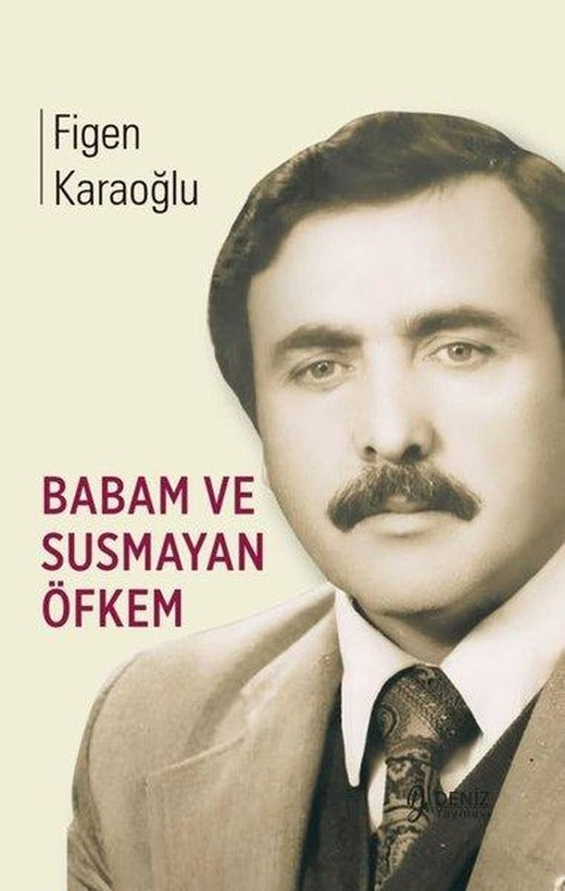 Babam ve Susmayan Öfkem | Deniz Yayınevi (İnce Kapak)