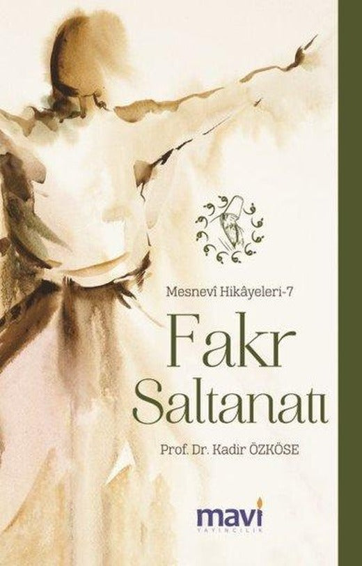 Fakr Saltanatı: Mesnevi Hikayeleri-7 | Mavi Yayıncılık (İnce Kapak)
