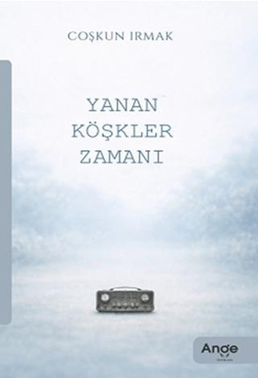 Yanan Köşkler Zamanı | Ange Yayınları (Ciltsiz)