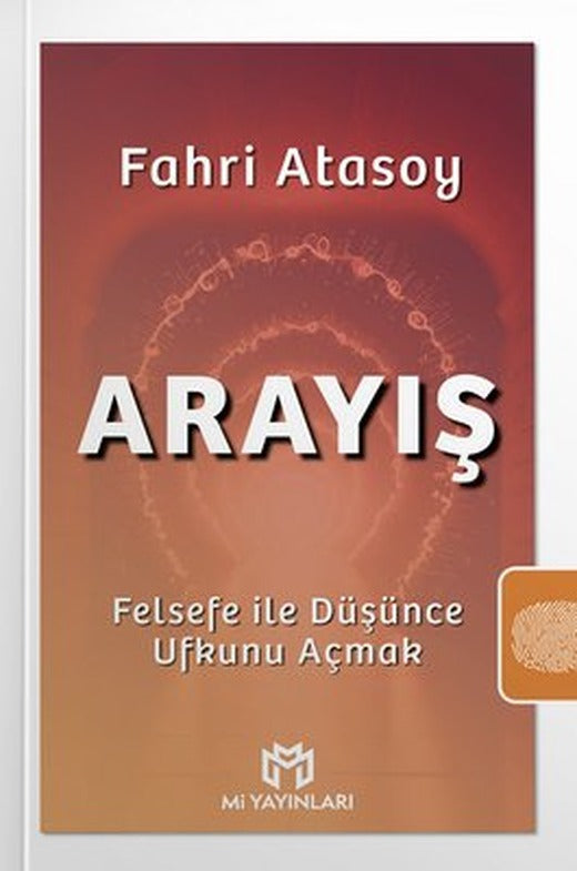 Arayış - Felsefe İle Düşünce Ufkunu Açmak | Mi Yayınları (İnce Kapak)