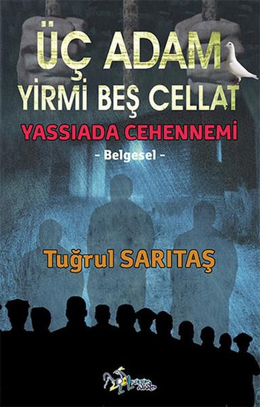 Üç Adam Yirmi Beş Cellat - Yassıada Cehennemi | Kültür Ajans Tanıtım ve Organizasyo (İnce Kapak)