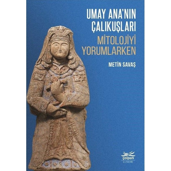 Umay Ananın Çalıkuşları - Mitolojiyi Yorumlarken | Çolpan (İnce Kapak)