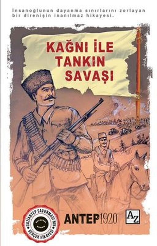 Kağnı İle Tankın Savaşı: Antep 1920 - Gaziantep Savunması'nın Gerçek Hikayesi | Az Kitap (İnce Kapak)