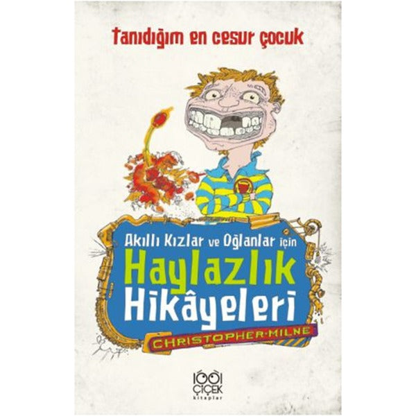 Akıllı Kızlar ve Oğlanlar İçin Haylazlık Hikayeleri-Tanıdığım En Cesur Çocuk