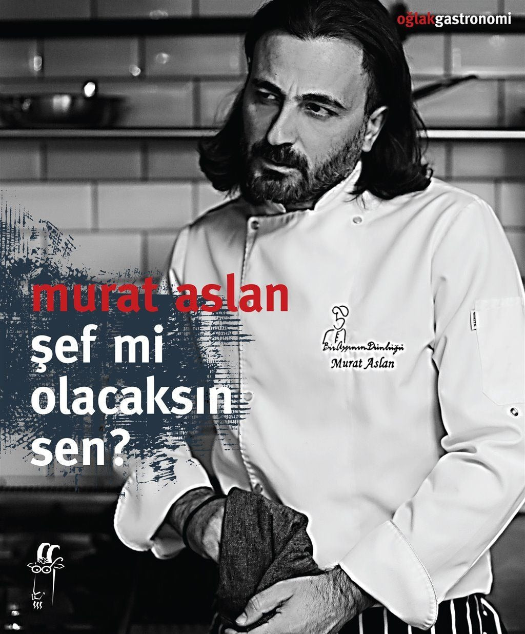 Şef mi Olacaksın Sen? | Oğlak Yayıncılık (Ciltsiz)