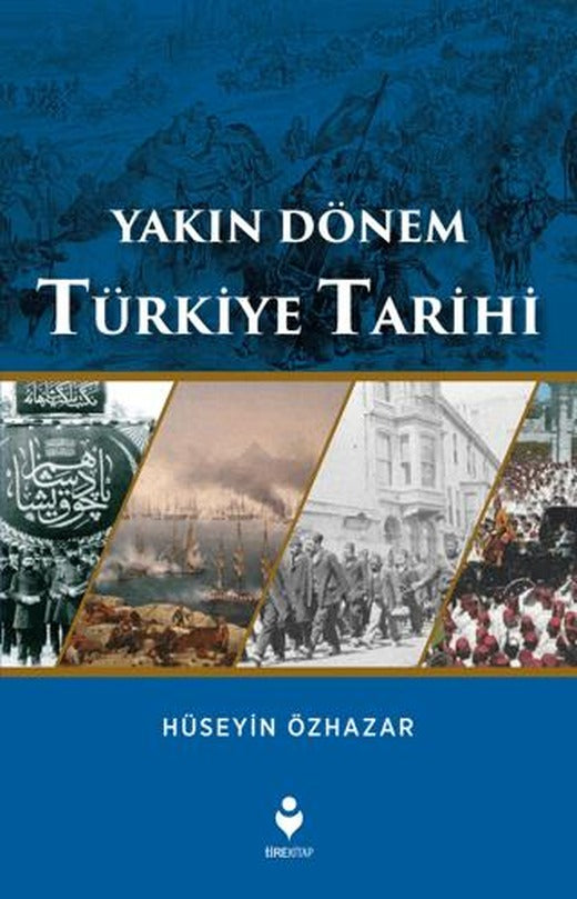 Yakın Dönem Türkiye Tarihi | Tire Kitap (Ciltsiz)