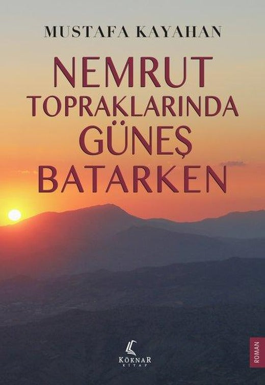 Nemrut Topraklarında Güneş Batarken | Köknar Kitap (İnce Kapak)