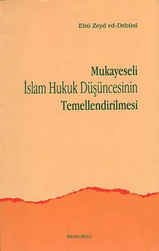 Mukayeseli İslam Hukuk Düşüncesinin Temellendirilmesi | Ankara Okulu Yayınları (Ciltsiz)