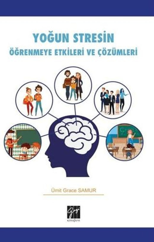 Yoğun Stresin Öğrenmeye Etkileri ve Çözümleri | Gazi Kitabevi (Ciltsiz)