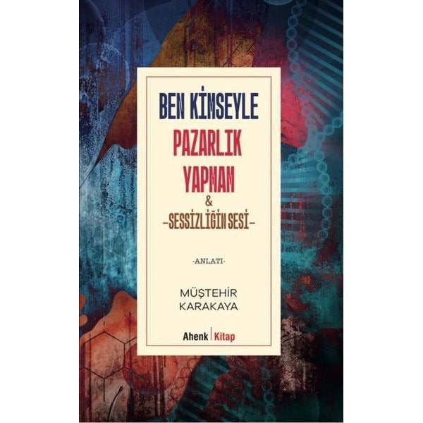 Ben Kimseyle Pazarlık Yapmam ve Sessizliğin Sesi | Ahenk Kitap (İnce Kapak)