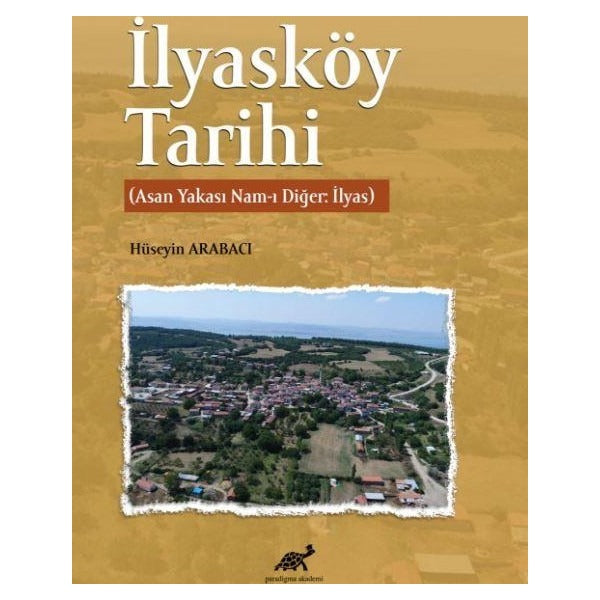 İlyasköy Tarihi | Paradigma Akademi Yayınları (Ciltsiz)