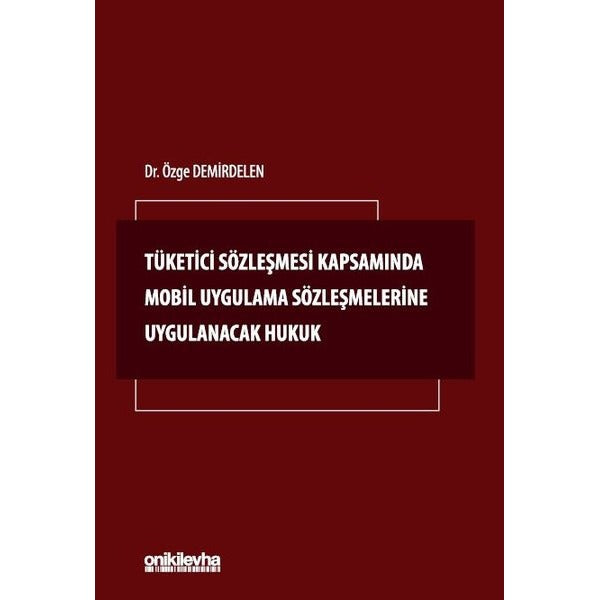 Tüketici Sözleşmesi Kapsamında Mobil Uygulama Sözleşmelerine Uygulanacak Hukuk | On İki Levha Yayıncılık