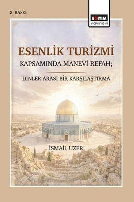 Esenlik Turizmi Kapsamında Manevi Refah: Dinler Arası Bir Karşılaştırma | Eğitim Yayınevi (İnce Kapak)
