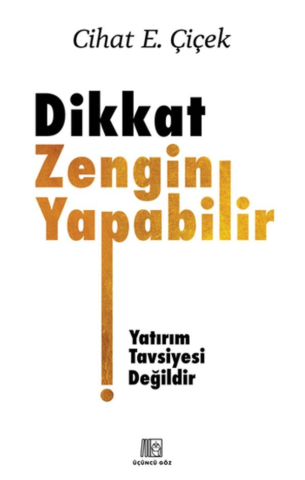 Dikkat Zengin Yapabilir | Üçüncü Göz Yayınları (İnce Kapak)