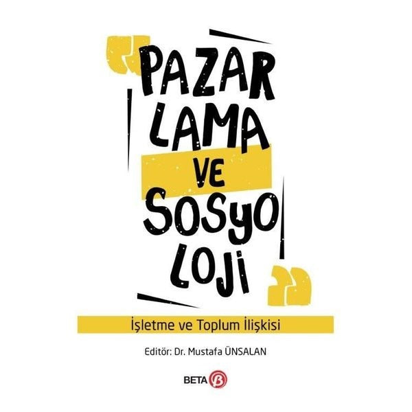 Pazarlama ve Sosyoloji: İşletme ve Toplum İlişkisi | Beta Yayınları (İnce Kapak)