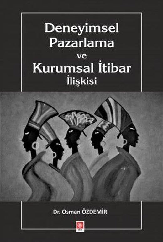 Deneyimsel Pazarlama ve Kurumsal İtibar İlişkisi | Ekin Basım Yayın (İnce Kapak)