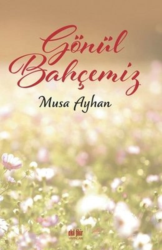 Gönül Bahçemiz | Akıl Fikir Yayınları