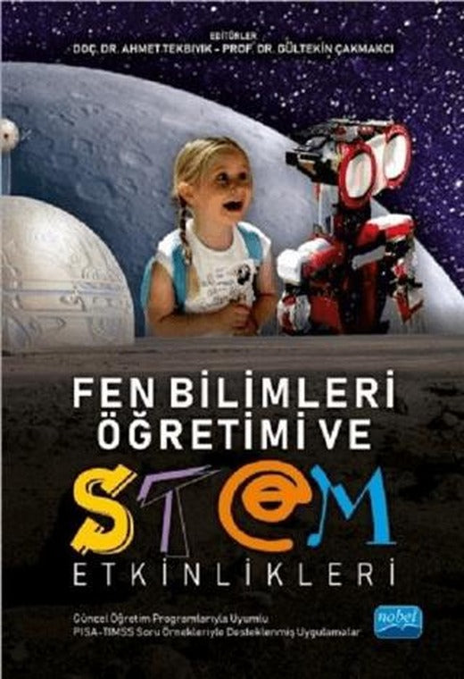 Fen Bilimleri Öğretimi ve STEM Etkinlikleri (Güncel Öğretim Programlarıyla Uyumlu, PISA - TIMSS Soru Örnekleriyle İlişkilendirilmiş)