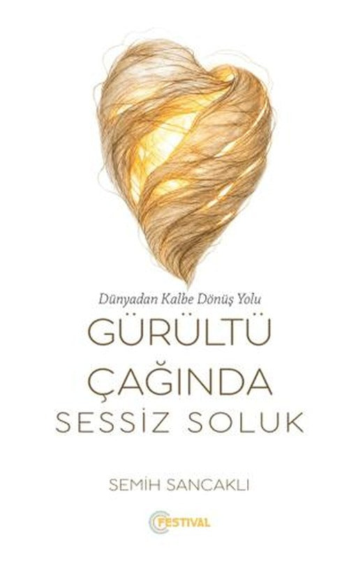 Gürültü Çağında Sessiz Soluk | Festival Yayıncılık (Ciltsiz)