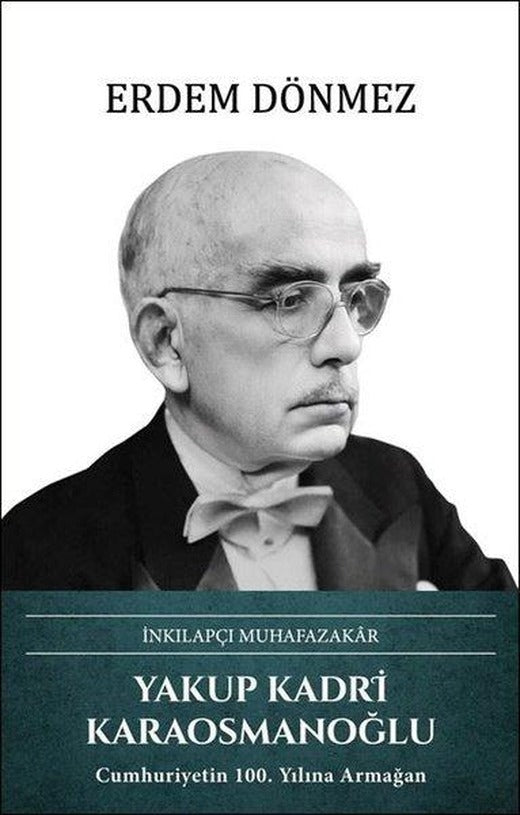 Yakup Kadri Karaosmanoğlu: İnkılapçı Muhafazakar