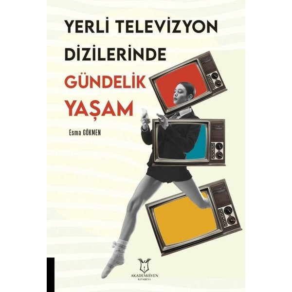 Yerli Televizyon Dizilerinde Gündelik Yaşam | Akademisyen Kitabevi (Ciltsiz)