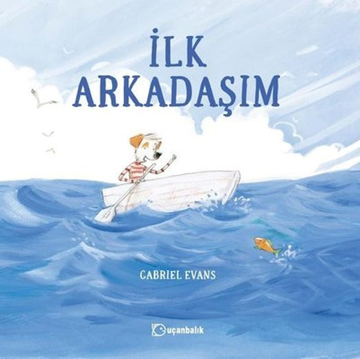 İlk Arkadaşım | Uçanbalık Yayıncılık (Ciltli)
