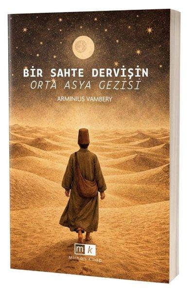Bir Sahte Dervişin Orta Asya Gezisi | MK Mirhan Kitap (İnce Kapak) - Resim 1
