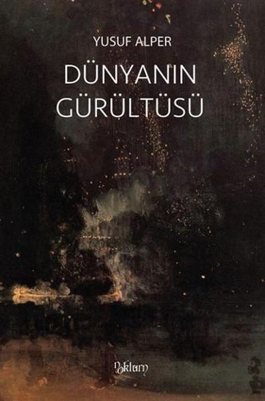 Dünyanın Gürültüsü | Noktürn Kitapları (İnce Kapak)