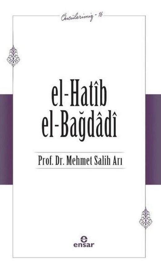 El-Hatib El-Bağdağdi - Öncülerimiz 16 | Ensar Neşriyat (e-Kitap)