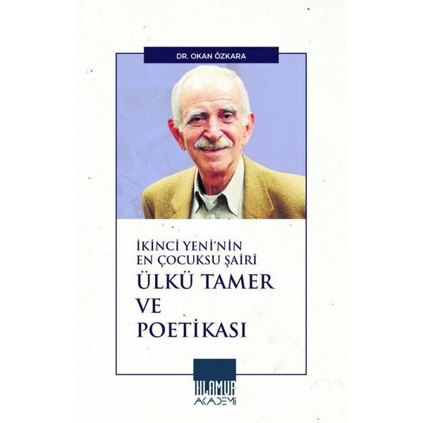İkinci Yeni’nin En Çocuksu Şairi Ülkü Tamer ve Poetikası