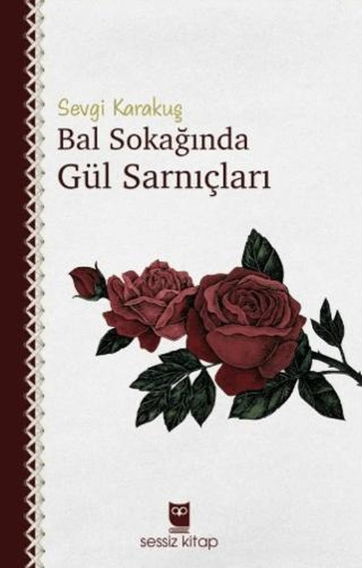 Bal Sokağında Gül Sarnıçları | Sessiz Kitap (Ciltsiz)