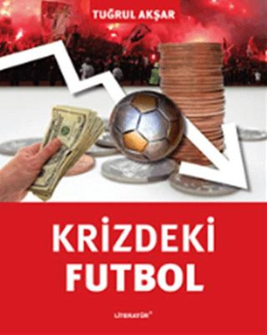 Krizdeki Futbol | Literatür Yayıncılık (Ciltsiz)